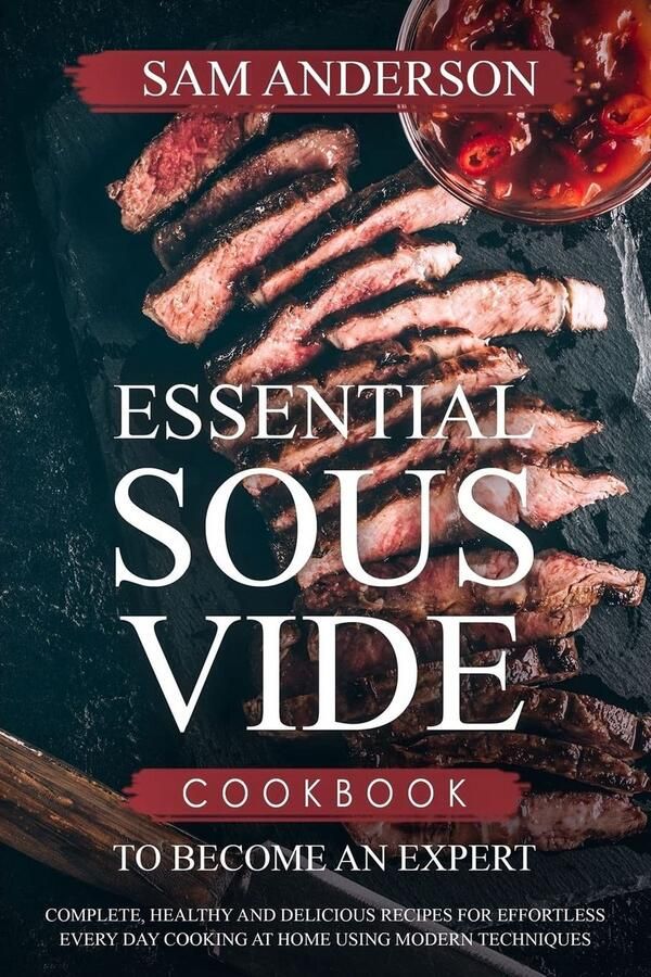Sous Vide Kookboek: Complete Gids met Gezonde en Heerlijke Recepten voor Thuis