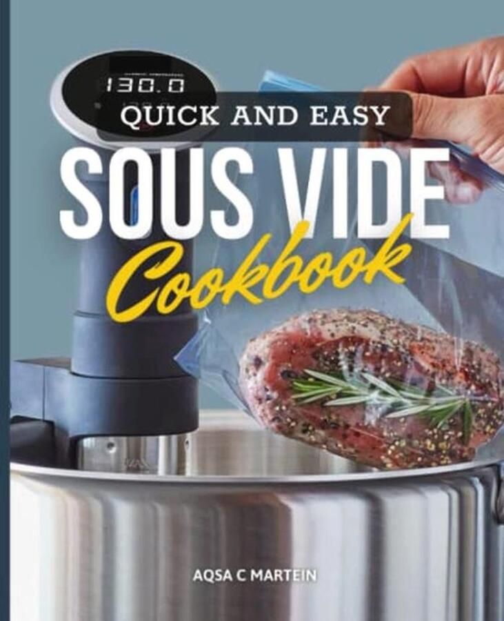 Sous Vide Kookboek: Eenvoudige en Heerlijke Recepten voor Thuis