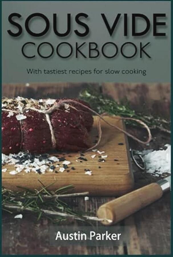 Sous vide Kookboek: Heerlijke recepten voor langzaam koken