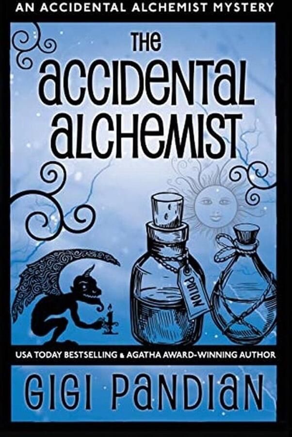 The Accidental Alchemist: An Accidental Alchemist Mystery: 1