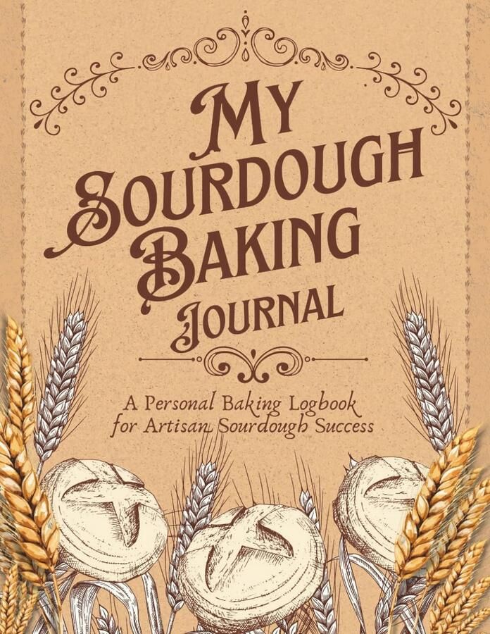 Zuurdesem Bakboek: Logboek voor het Bijhouden van Recepten en Technieken voor Ambachtelijk Brood