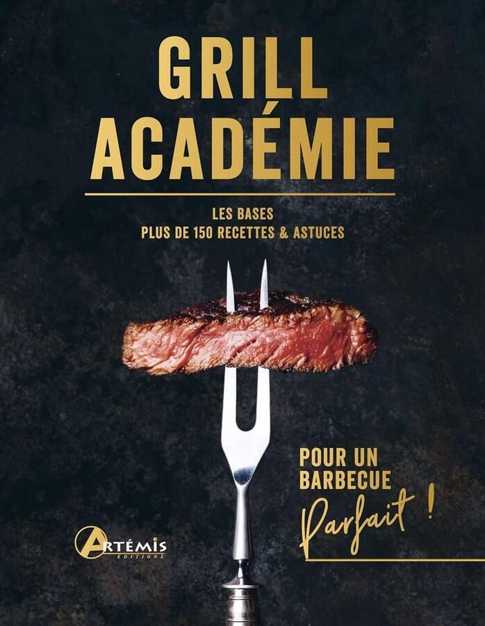 Grill Académie Basisgids met 150 Recepten & Tips