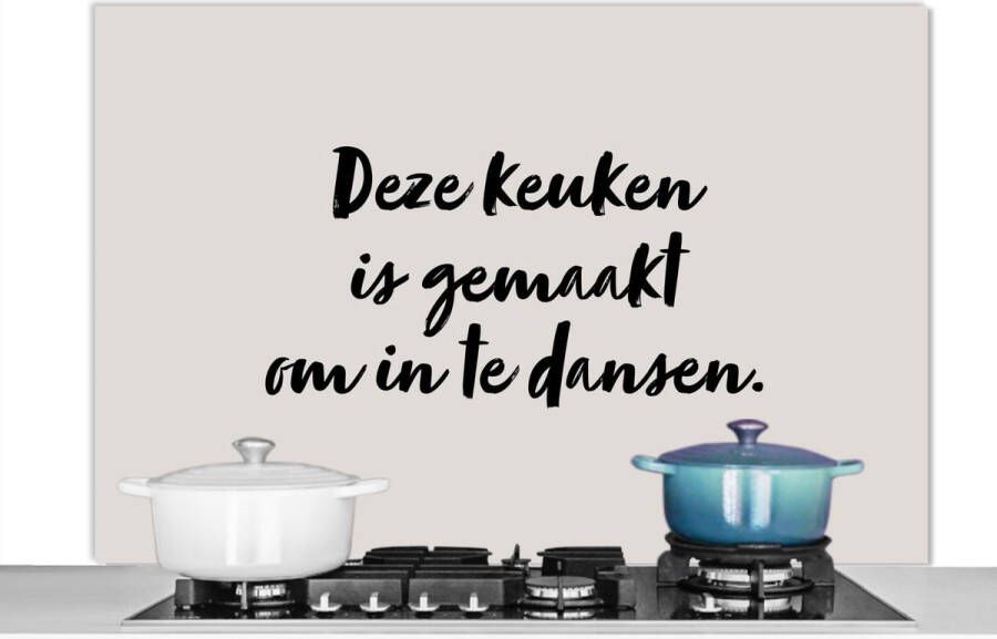 KitchenYeah Spatscherm keuken 120x80 cm Kookplaat achterwand Deze keuken is gemaakt om in te dansen Taupe Quote Muurbeschermer Spatwand fornuis Hoogwaardig aluminium