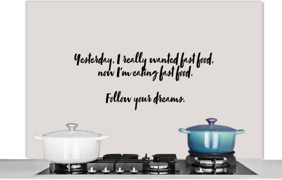 KitchenYeah Spatscherm keuken 120x80 cm Kookplaat achterwand Fastfood lover Fast food Quotes Spreuken Follow your dreams Muurbeschermer Spatwand fornuis Hoogwaardig aluminium