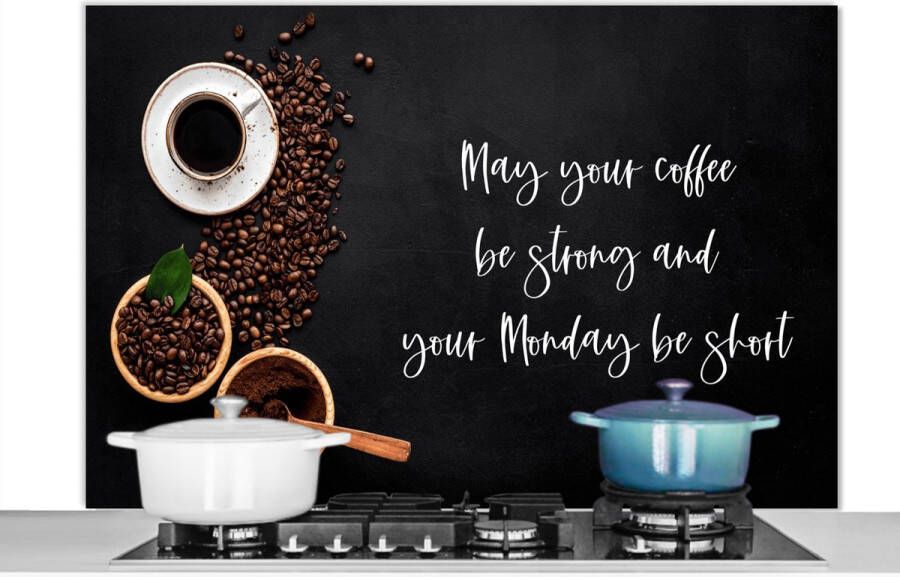 KitchenYeah Spatscherm keuken 120x80 cm Kookplaat achterwand Koffie May your coffee be strong and your Monday be short Spreuken Quotes Muurbeschermer Spatwand fornuis Hoogwaardig aluminium
