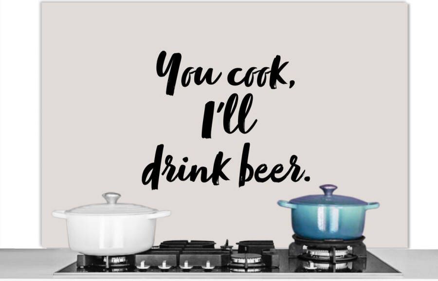 KitchenYeah Spatscherm keuken 120x80 cm Kookplaat achterwand Quotes Spreuken Bier Koken You cook I'll drink beer Muurbeschermer Spatwand fornuis Hoogwaardig aluminium