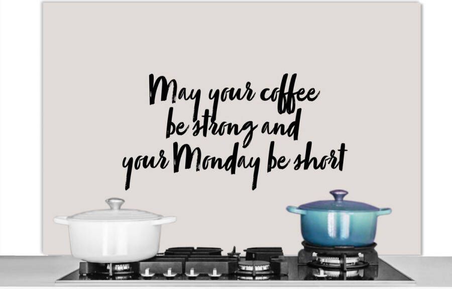 KitchenYeah Spatscherm keuken 120x80 cm Kookplaat achterwand Quotes Spreuken May your coffee be strong and your Monday be short Koffie Muurbeschermer Spatwand fornuis Hoogwaardig aluminium