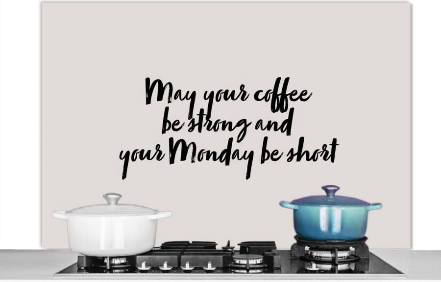 KitchenYeah Spatscherm keuken 120x80 cm Kookplaat achterwand Quotes Spreuken May your coffee be strong and your Monday be short Koffie Muurbeschermer Spatwand fornuis Hoogwaardig aluminium