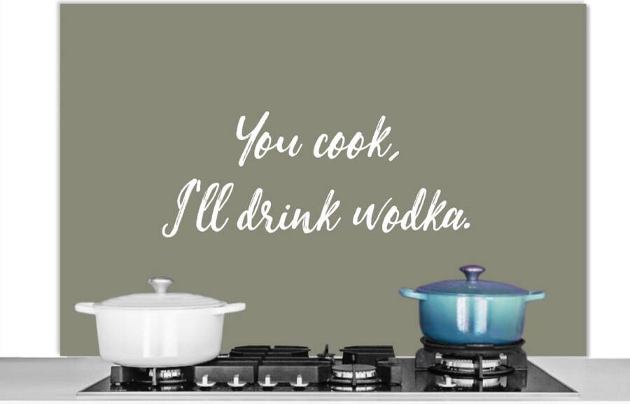 KitchenYeah Spatscherm keuken 120x80 cm Kookplaat achterwand Quotes You cook I'll drink wodka Spreuken Muurbeschermer Spatwand fornuis Hoogwaardig aluminium