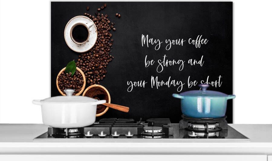 KitchenYeah Spatscherm keuken 80x55 cm Kookplaat achterwand Koffie May your coffee be strong and your Monday be short Spreuken Quotes Muurbeschermer Spatwand fornuis Hoogwaardig aluminium