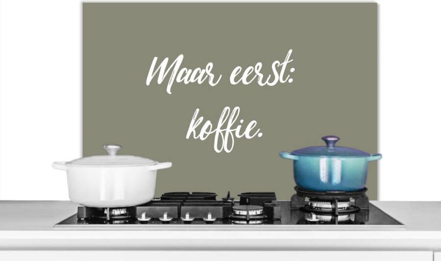 KitchenYeah Spatscherm keuken 80x55 cm Kookplaat achterwand Spreuken Maar eerst: koffie Quotes Koffie Muurbeschermer Spatwand fornuis Hoogwaardig aluminium