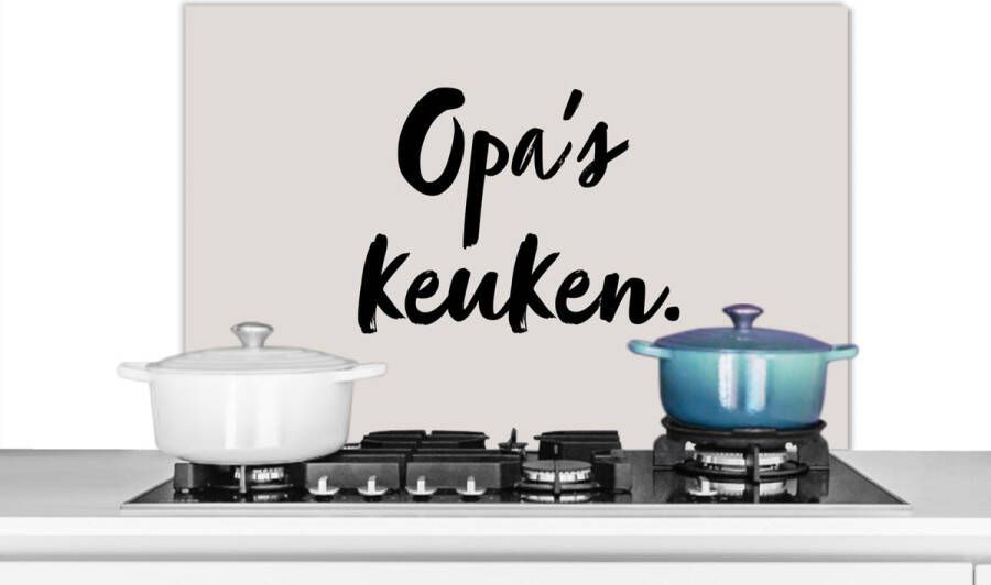 KitchenYeah Spatscherm keuken 90x60 cm Kookplaat achterwand Opa's keuken Taupe Quote Muurbeschermer Spatwand fornuis Hoogwaardig aluminium