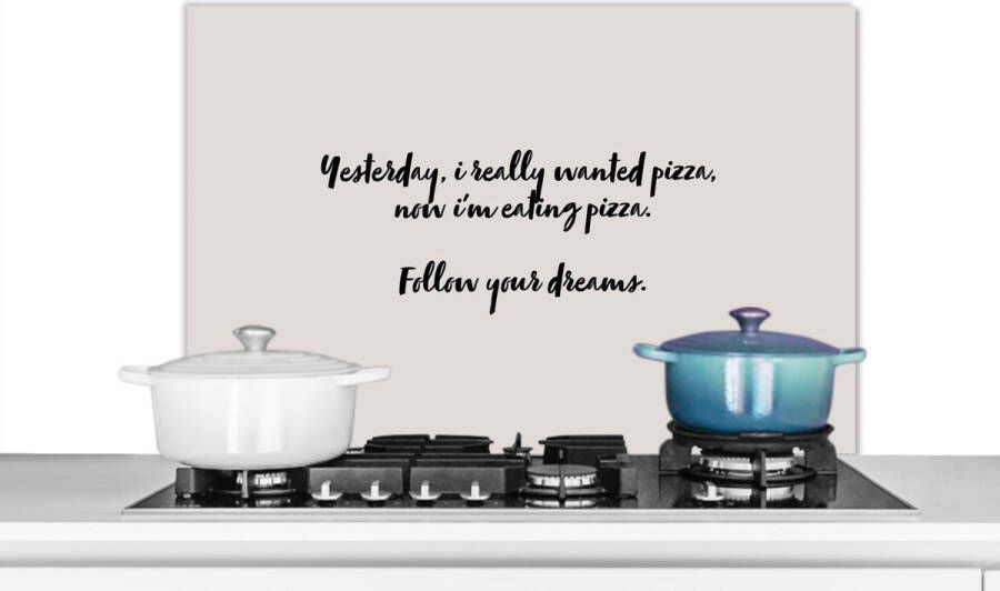 KitchenYeah Spatscherm keuken 90x60 cm Kookplaat achterwand Pizza lover Quotes Spreuken Follow your dreams Pizza Muurbeschermer Spatwand fornuis Hoogwaardig aluminium