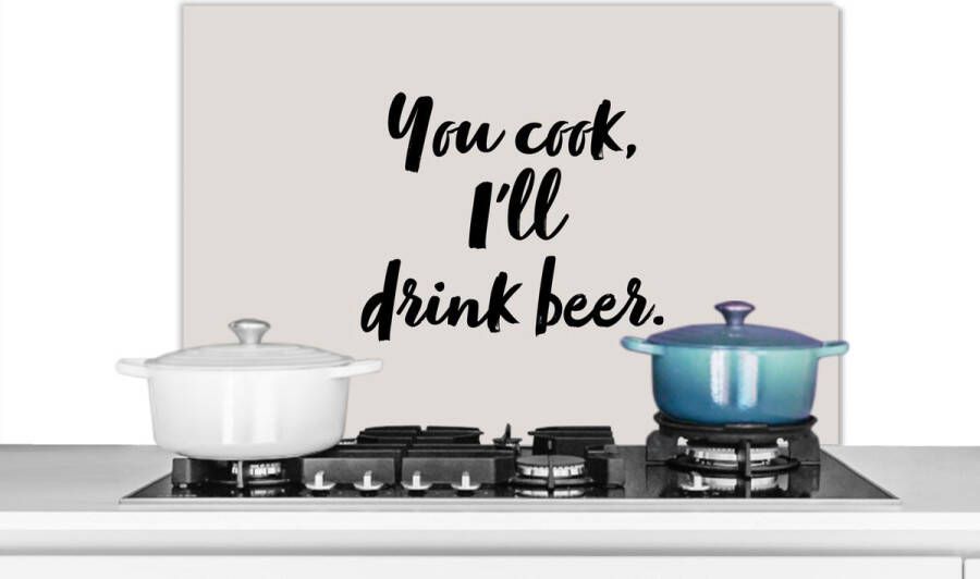 KitchenYeah Spatscherm keuken 90x60 cm Kookplaat achterwand Quotes Spreuken Bier Koken You cook I'll drink beer Muurbeschermer Spatwand fornuis Hoogwaardig aluminium