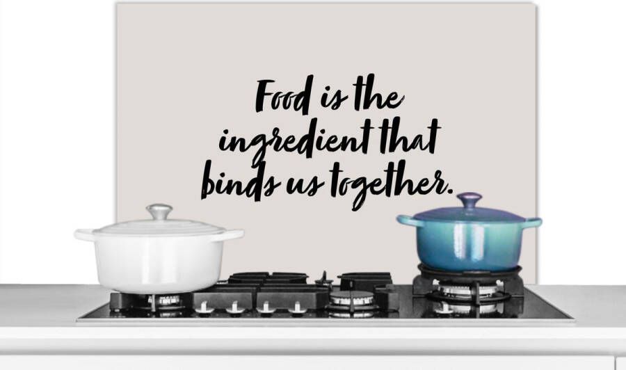 KitchenYeah Spatscherm keuken 90x60 cm Kookplaat achterwand Quotes Spreuken Koppel Food is the ingredient that binds us together Eten Muurbeschermer Spatwand fornuis Hoogwaardig aluminium