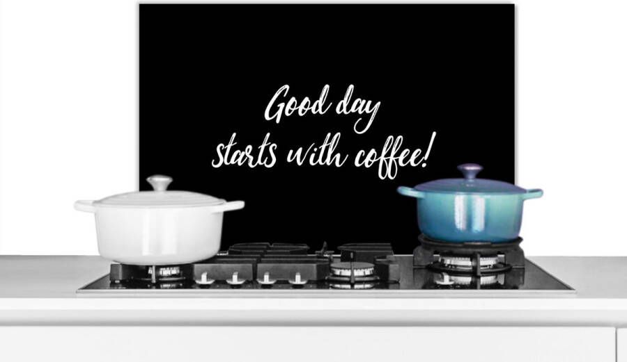 KitchenYeah Spatscherm Keuken Kookplaat Achterwand Spatwand Fornuis 70x50 cm Quotes Good day starts with coffee! Spreuken Koffie Aluminium Wanddecoratie Muurbeschermer Hittebestendig